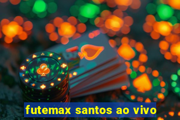 futemax santos ao vivo